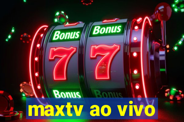 maxtv ao vivo